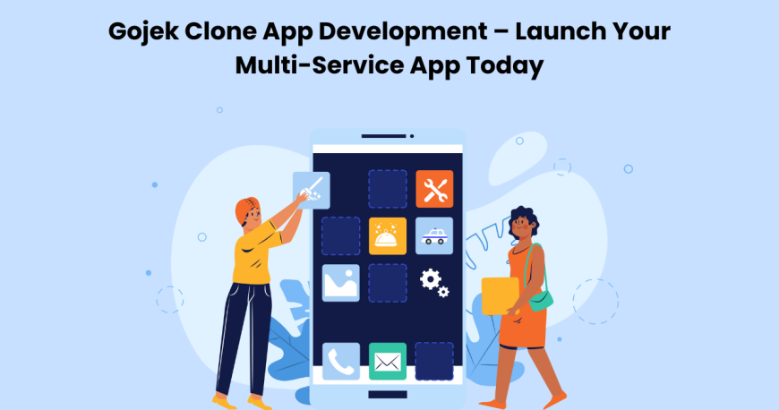 Gojek Clone App Development – Launch Your Multi-Service App Today