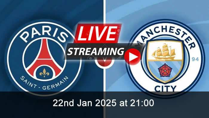 PSG vs Man City - Live Soccer Streaming - 22nd Jan 2025 - Champions League