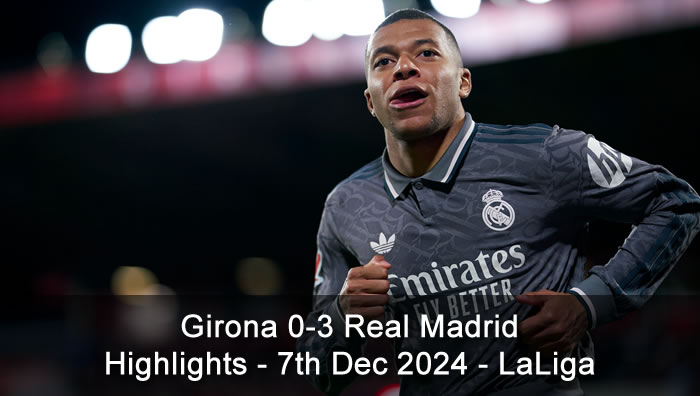 Girona 0-3 Real Madrid - Highlights - 7th Dec 2024 - LaLiga