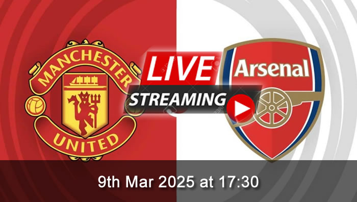 Man United vs Arsenal - Live Soccer Streaming - 9th Mar 2025 - Premier League