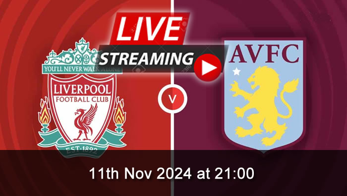 Liverpool Vs Aston Villa - live Streaming - 11th Nov 2024 - EPL