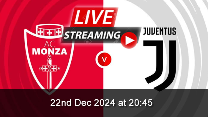 Monza vs Juventus - Live Soccer Streaming - 22nd Dec 2024 - Serie A