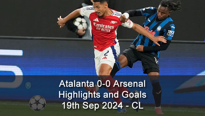 Atalanta 0-0 Arsenal - Highlights and Goals - 19th Sep 2024 - CL