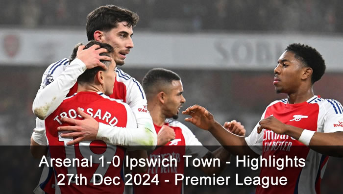 Arsenal 1-0 Ipswich Town - Highlights - 27th Dec 2024 - Premier League