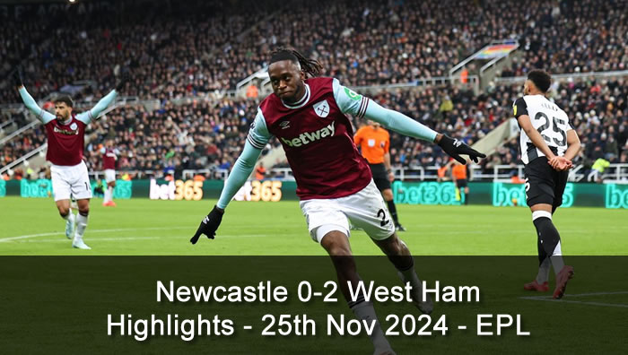 Newcastle 0-2 West Ham - Highlights - 25th Nov 2024 - EPL