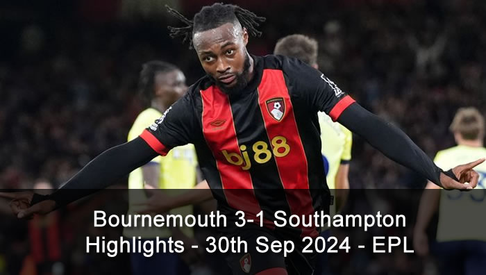 Bournemouth 3-1 Southampton - Highlights - 30th Sep 2024 - EPL