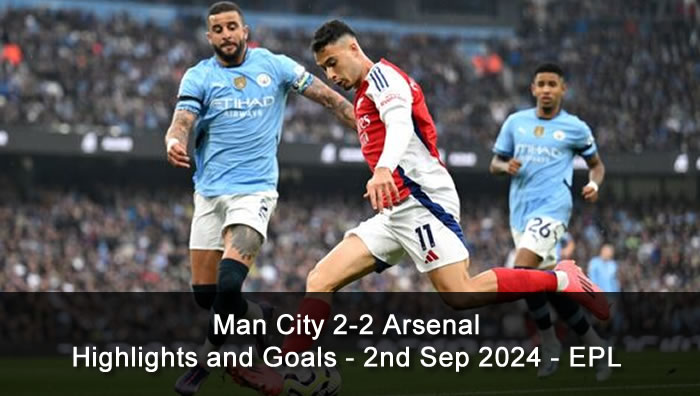 Man City 2-2 Arsenal - Highlights and Goals - 22nd Sep 2024 - EPL