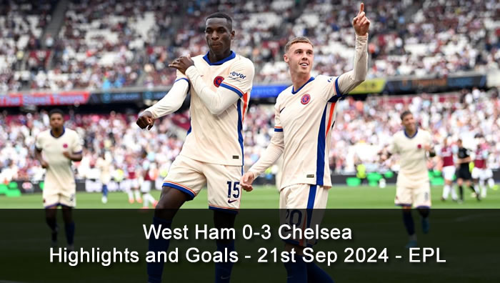 West Ham 0-3 Chelsea - Highlights and Goals - 21st Sep 2024 - EPL