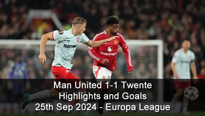 Man United 1-1 Twente - Highlights and Goals - 25th Sep 2024 - Europa League