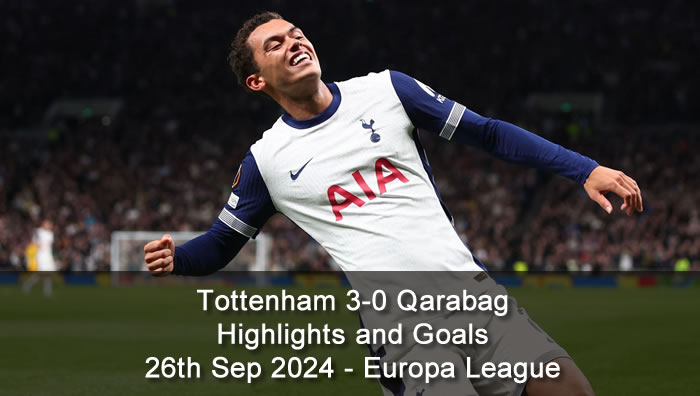 Tottenham 3-0 Qarabag - Highlights - 26th Sep 2024 - Europa League