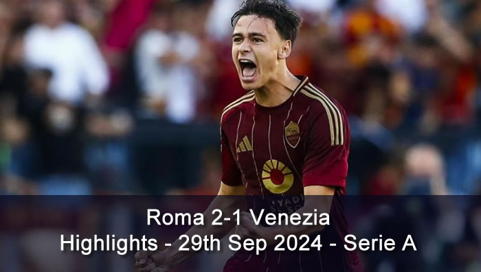 Roma 2-1 Venezia - Highlights - 29th Sep 2024 - Serie A