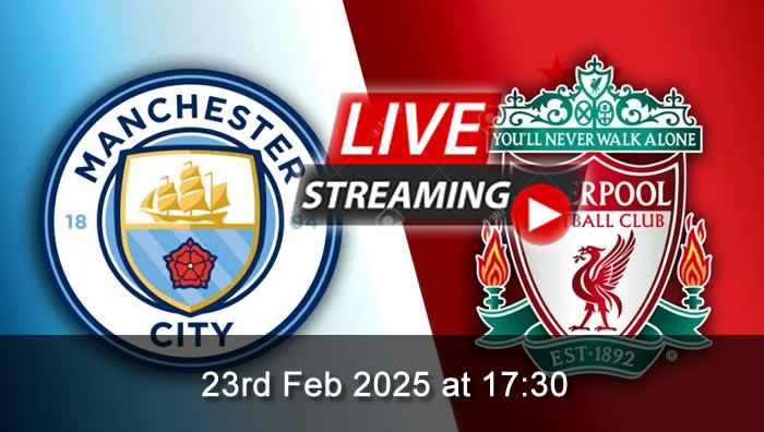 Man City vs Liverpool - Live Soccer Streaming - 23rd Feb 2025 - Premier League