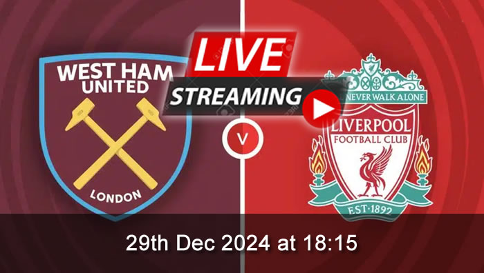 West Ham vs Liverpool - Live Soccer Streaming - 29th Dec 2024 - Premier League