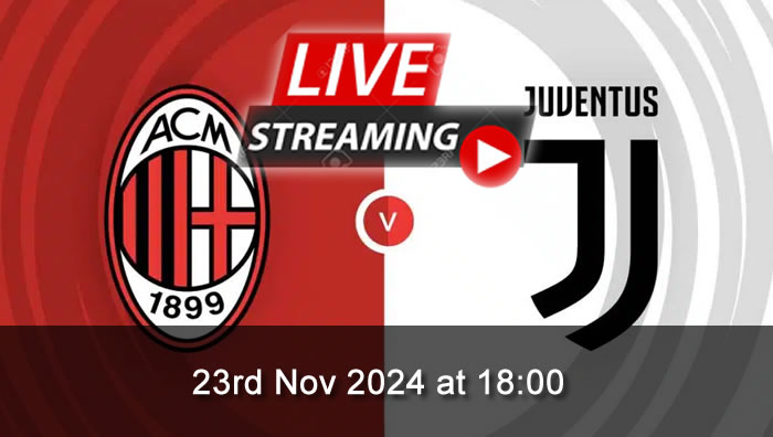 Milan vs Juventus: Live Soccer Streaming - 23rd Nov 2024 - Serie A