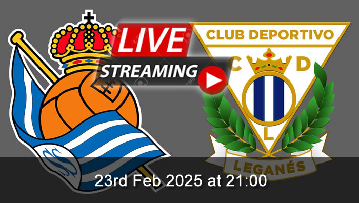 Real Sociedad vs Leganes - Live Soccer Streaming - 23rd Feb 2025 - La Liga