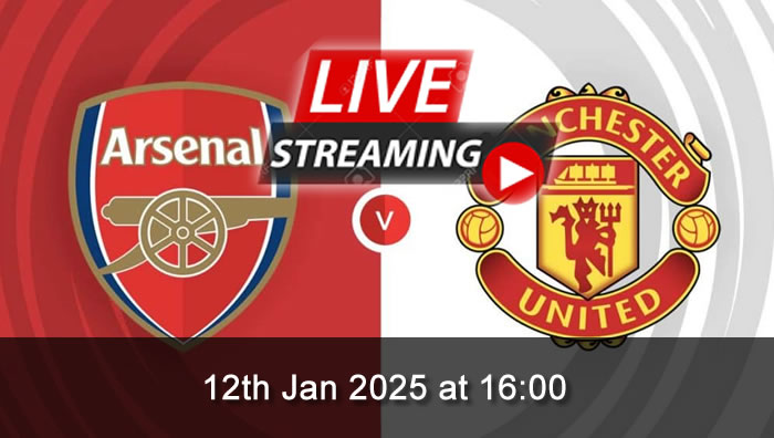 Arsenal vs Man United - Live Soccer Streaming - 12th Jan 2025 - FA Cup