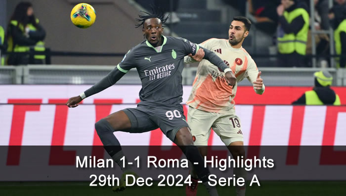 Milan 1-1 Roma - Highlights - 29th Dec 2024 - Serie A