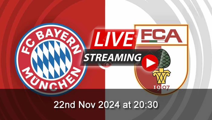 Bayern Munich Vs Augsburg - live Streaming - 22nd Nov 2024 - Bundesliga