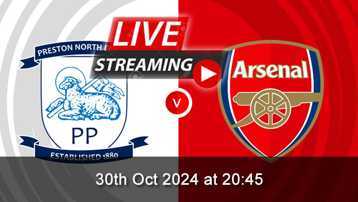 Preston Vs Arsenal - live Streaming - 30th Oct 2024 - League Cup