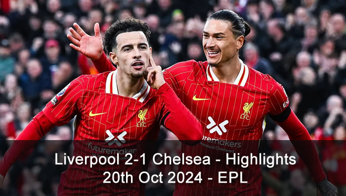 Liverpool 2-1 Chelsea - Highlights - 20th Oct 2024 - EPL