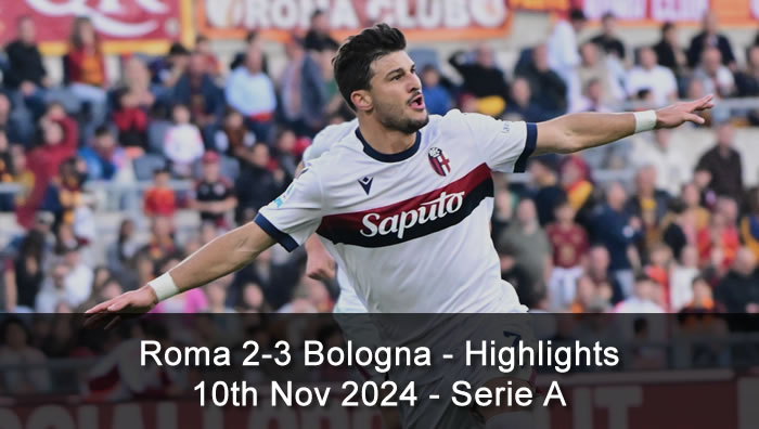 Roma 2-3 Bologna - Highlights - 10th Nov 2024 - Serie A