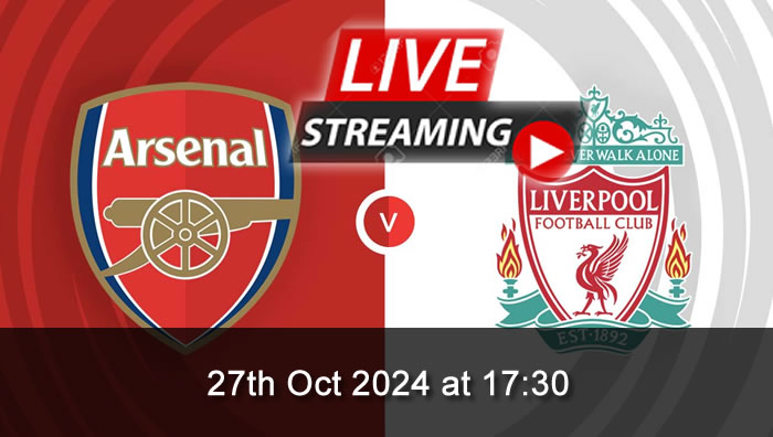 Arsenal Vs Liverpool - live Streaming - 27th Oct 2024 - EPL