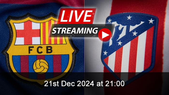 Barcelona vs Atletico Madrid - Live Soccer Streaming - 21st Dec 2024 - LaLiga