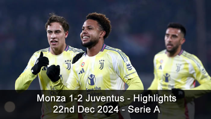 Monza 1-2 Juventus - Highlights - 22nd Dec 2024 - Serie A