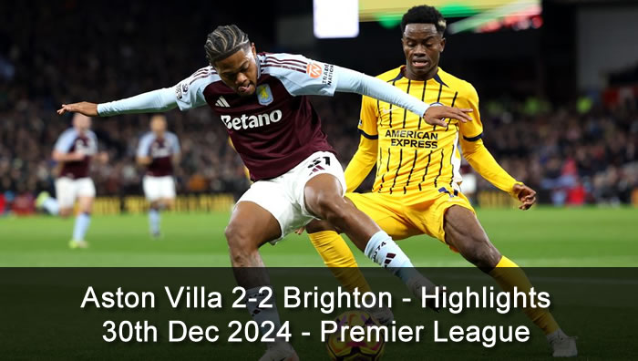 Aston Villa 2-2 Brighton - Highlights - 30th Dec 2024 - Premier League