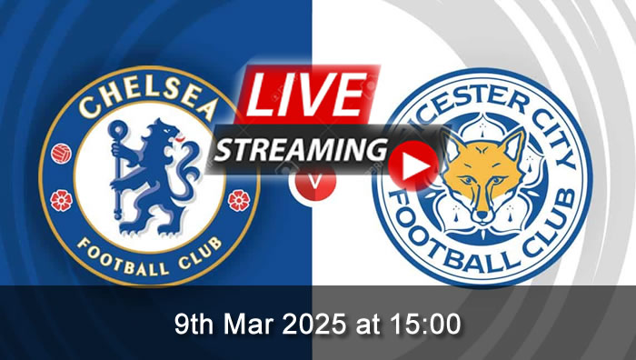 Chelsea vs Leicester City - Live Soccer Streaming - 9th Mar 2025 - Premier League