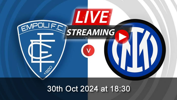 Empoli 0-3 Inter - live Streaming - 30th Oct 2024 - Serie A