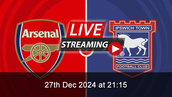 Arsenal vs Ipswich Town - Live Soccer Streaming - 27th Dec 2024 - Premier League