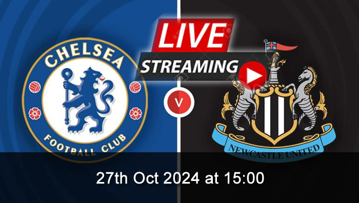 Chelsea Vs Newcastle - live Streaming - 27th Oct 2024 - EPL