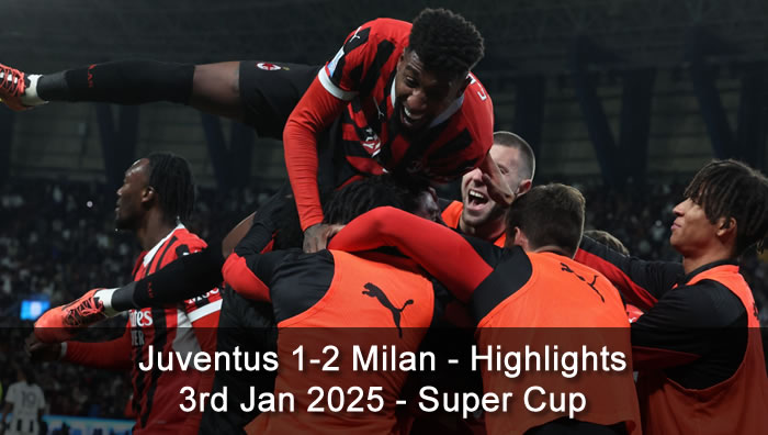 Juventus 1-2 Milan - Highlights - 3rd Jan 2025 - Super Cup