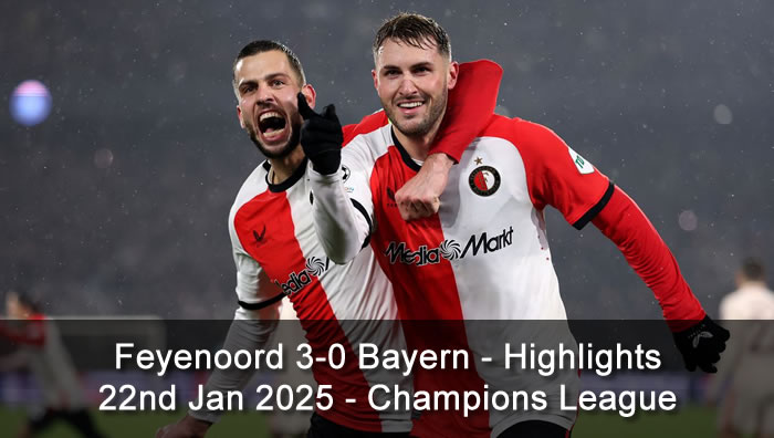 Feyenoord 3-0 Bayern - Highlights - 22nd Jan 2025 - Champions League