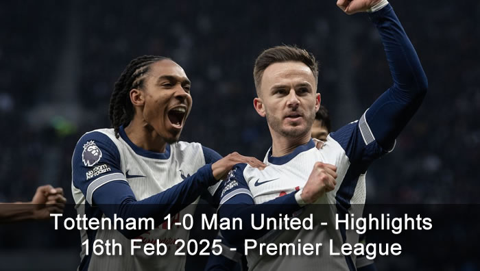 Tottenham 1-0 Man United - Highlights - 16th Feb 2025 - Premier League