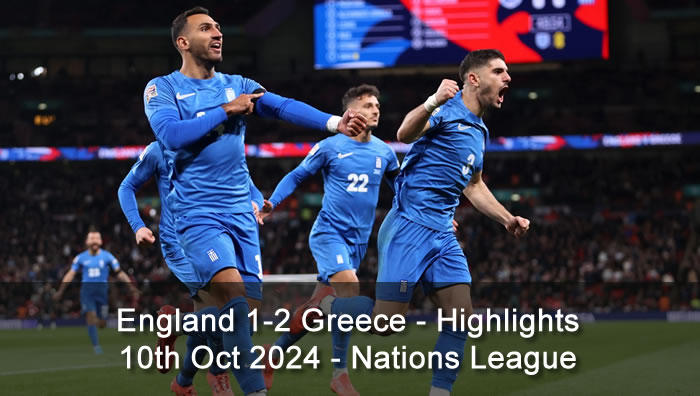 England 1-2 Greece - Highlights - 10th Oct 2024 - Nations League