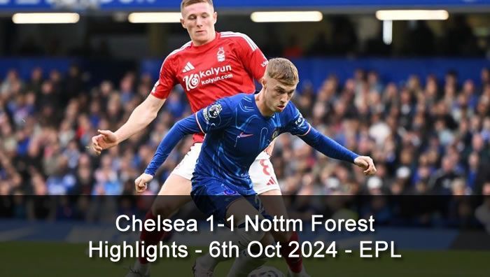 Chelsea 1-1 Nottm Forest - Highlights - 6th Oct 2024 - EPL