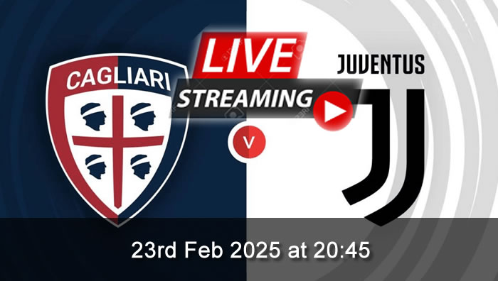 Cagliari vs Juventus - Live Soccer Streaming - 23rd Feb 2025 - Serie A