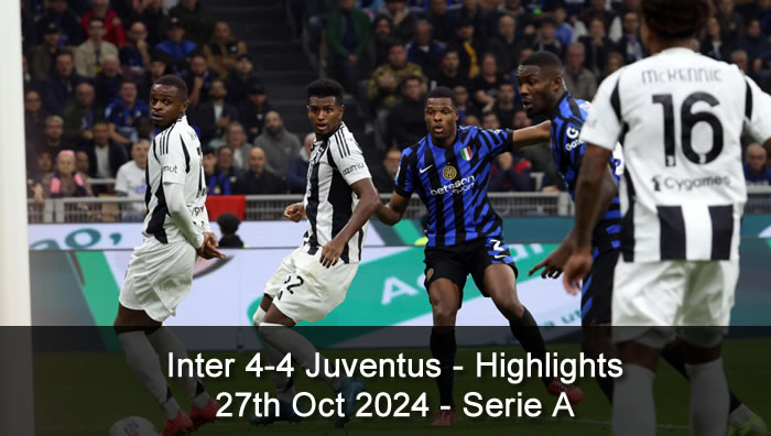 Inter 4-4 Juventus - Highlights - 27th Oct 2024 - Serie A