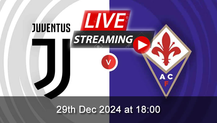 Juventus vs Fiorentina - Live Soccer Streaming - 29th Dec 2024 - Serie A