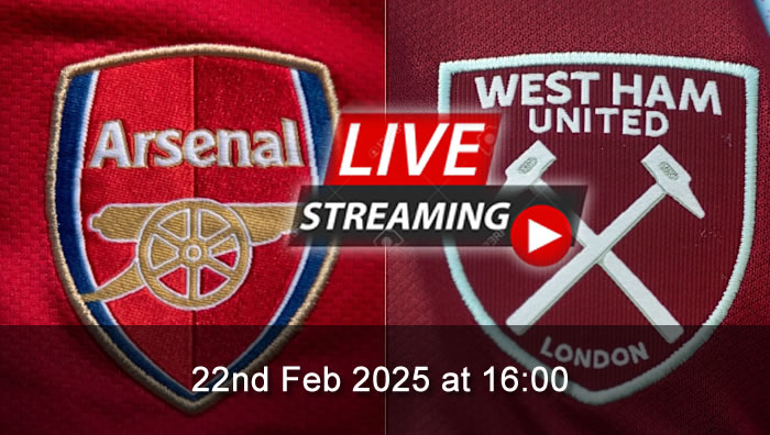 Arsenal vs West Ham - Live Soccer Streaming - 22nd Feb 2025 - Premier League