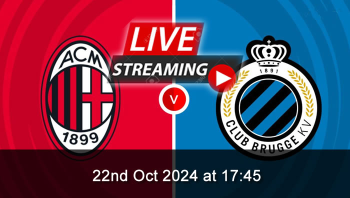 Milan Vs Brugge - live Streaming - 22nd Oct 2024 - CL