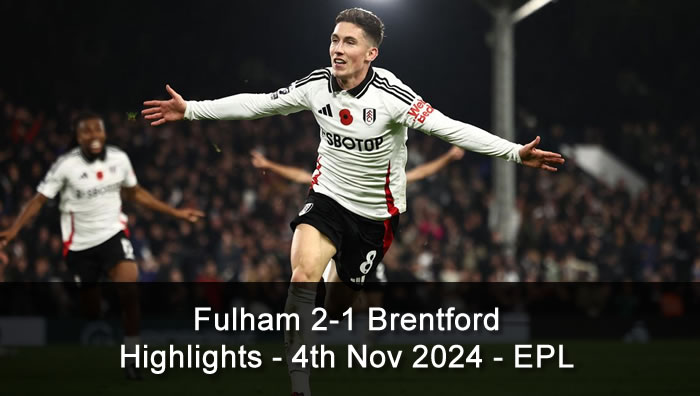 Fulham 2-1 Brentford - Highlights - 4th Nov 2024 - EPL