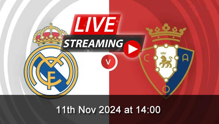 Real Madrid Vs Osasuna - live Streaming - 11th Nov 2024 - LaLiga