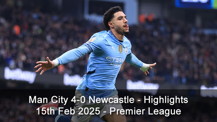 Man City 4-0 Newcastle - Highlights - 15th Feb 2025 - Premier League