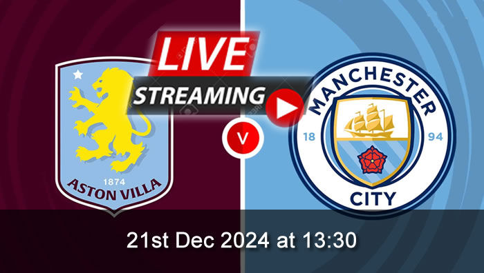 Aston Villa vs Man City - Live Soccer Streaming - 21st Dec 2024 - Premier League