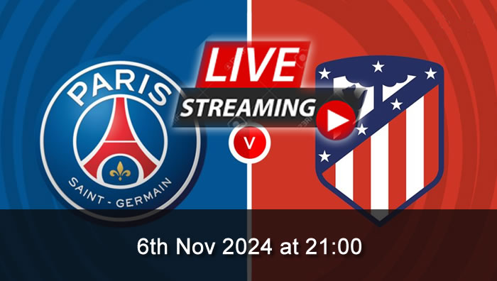 PSG Vs Atletico Madrid - live Streaming - 6th Nov 2024 - Champions League