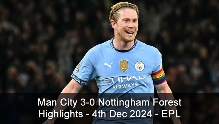 Man City 3-0 Nottingham Forest - Highlights - 4th Dec 2024 - Premier League