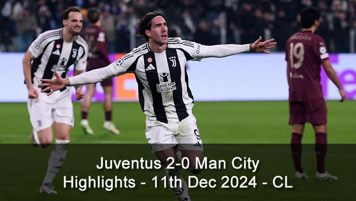 Juventus 2-0 Man City - Highlights - 11th Dec 2024 - CL